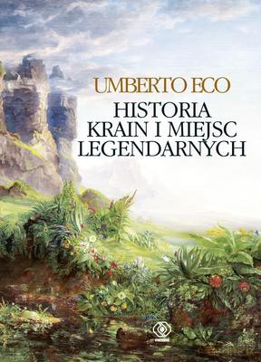 Historia Krain I Miejsc Legendarnych Tw - Umberto Eco [KSIĄŻKA]