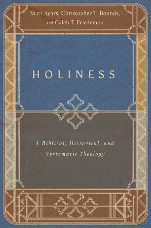 Holiness: A Biblical, Historical, and Systematic Theology - Matt Ayars [KSIĄŻKA]