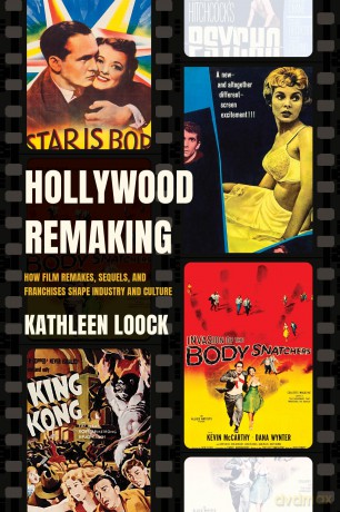Hollywood Remaking: How Film Remakes, Sequels, and Franchises Shape Industry and Culture - Kathleen Loock [KSIĄŻKA]