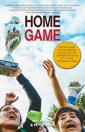Home Game: The True story of the Homeless World Cup - The inspiration for the Netflix Film 'The Beautiful Game': The story of the Homeless World Cup - Peter Barr [KSIĄŻKA]