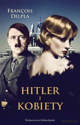 Hitler I Kobiety Tw - Francois Delpla [KSIĄŻKA]