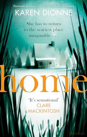 Home: A one-more-page, read-in-one-sitting thriller that you'll remember for ever - Karen Dionne [KSIĄŻKA]