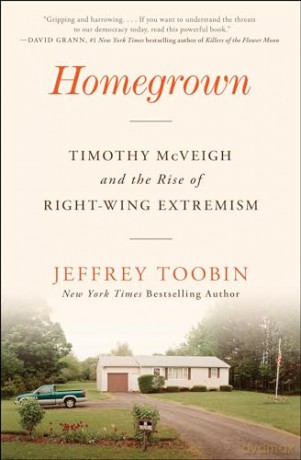 Homegrown: Timothy McVeigh and the Rise of Right-Wing Extremism - Jeffrey Toobin [KSIĄŻKA]