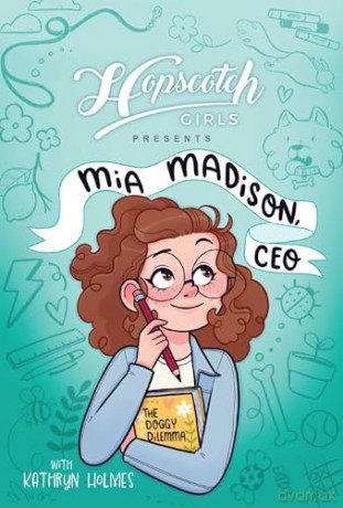 Hopscotch Girls Presents: Mia Madison, CEO (Volume 1) (Mia Madison, CEO, 1) - Hopscotch Girls [KSIĄŻKA]