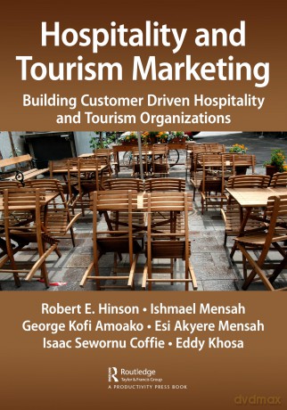 Hospitality and Tourism Marketing: Building Customer Driven Hospitality and Tourism Organizations - Robert Ebo Hinson [KSIĄŻKA]