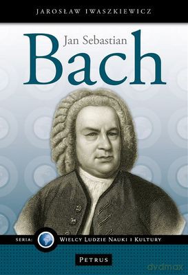 Jan Sebastian Bach - Jarosław Iwaszkiewicz [KSIĄŻKA]