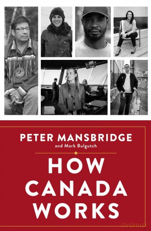 How Canada Works: The People Who Make Our Nation Thrive - Peter Mansbridge [KSIĄŻKA]