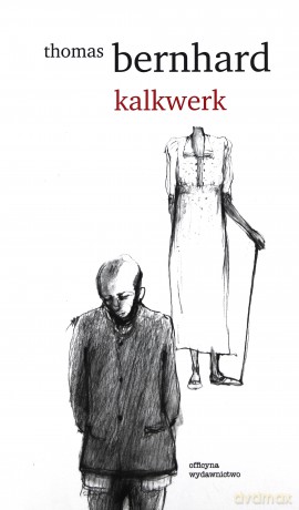 Kalkwerk - Thomas Bernhard [KSIĄŻKA]