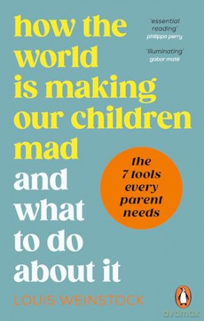 How the World is Making Our Children Mad and What to Do About It - Louis Weinstock [KSIĄŻKA]