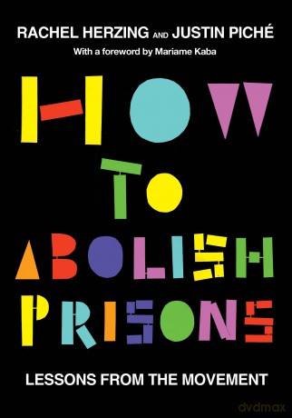 How to Abolish Prisons: Lessons from the Movement against Imprisonment - Rachel Herzing [KSIĄŻKA]