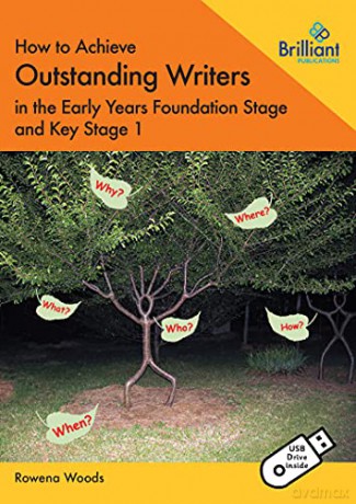 How to Achieve Outstanding Writers in the Early Years Foundation Stage and Key Stage 1 - Rowena Woods [KSIĄŻKA]