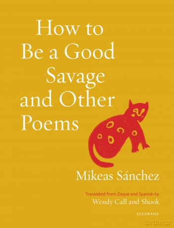How to Be a Good Savage and Other Poems (Seedbank) - Mikeas Sánchez [KSIĄŻKA]