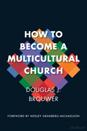How to Become a Multicultural Church - Douglas J. Brouwer [KSIĄŻKA]