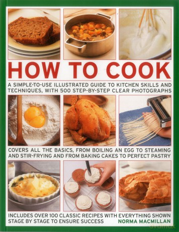 How to Cook: A Simple-to-Use Illustrated Guide to Kitchen Skills and Techniques, with 500 Step-by-Step Clear Photographs - Norma MacMillan [KSIĄŻKA]
