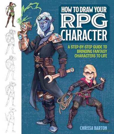 How to Draw Your RPG Character: A Step-by-Step Guide to Bringing Fantasy Characters to Life - Chrissa Barton [KSIĄŻKA]