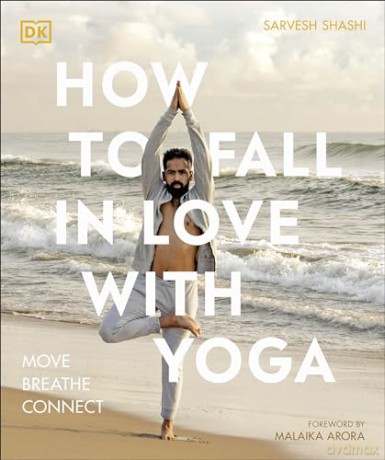 How to Fall in Love with Yoga: Move. Breathe. Connect. - Sarvesh Shashi [KSIĄŻKA]