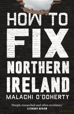 How to Fix Northern Ireland - Malachi O'Doherty [KSIĄŻKA]