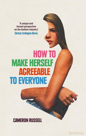 How to Make Herself Agreeable to Everyone: 'A book of real power' - STYLIST, Best Non-Fiction Books of 2024 - Cameron Russell [KSIĄŻKA]
