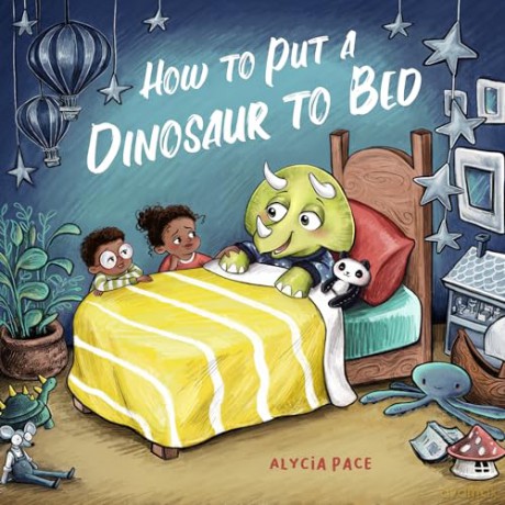 How to Put a Dinosaur to Bed (Teach Your Dino): A Board Book - Alycia Pace [KSIĄŻKA]