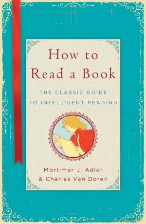 How to Read a Book: The Classic Guide to Intelligent Reading - Mortimer J Adler [KSIĄŻKA]