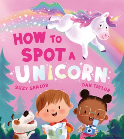 How to Spot a Unicorn: A brilliantly funny new illustrated rhyming children's book - Suzy Senior [KSIĄŻKA]