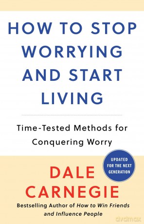How to Stop Worrying and Start Living (Dale Carnegie Books) - Dale Carnegie [KSIĄŻKA]