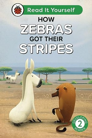 How Zebras Got Their Stripes: Read It Yourself - Level 2 Developing Reader - Ladybird [KSIĄŻKA]