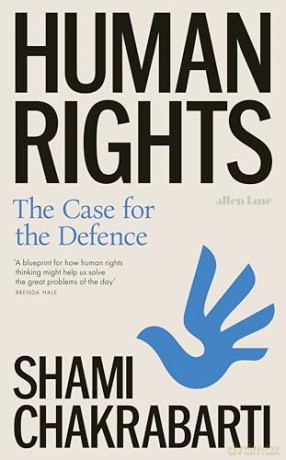 Human Rights: The Case for the Defence - Shami Chakrabarti [KSIĄŻKA]