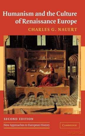 Humanism and the Culture of Renaissance Europe: 37 (New Approaches to European History, Series Number 37) - Charles G. Nauert [KSIĄŻKA]