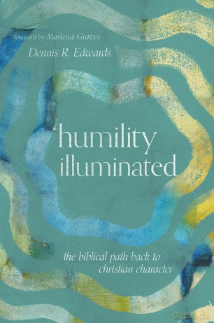 Humility Illuminated: The Biblical Path Back to Christian Character - Dennis R. Edwards [KSIĄŻKA]