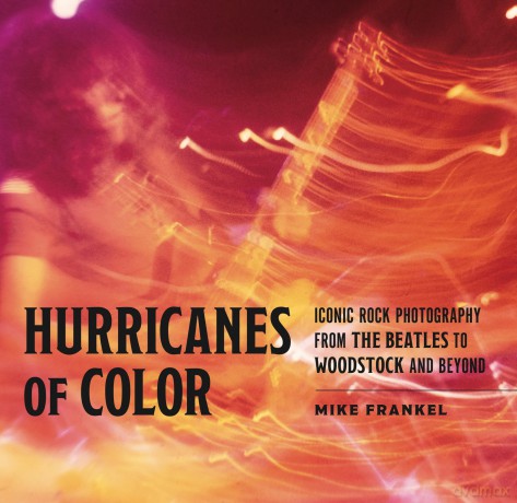 Hurricanes of Color: Iconic Rock Photography from the Beatles to Woodstock and Beyond (American Music History) - Mike Frankel [KSIĄŻKA]