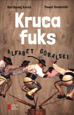 Kruca Fuks Alfabet Górski - Paweł Smoleński Bartłomiej Kuraś [KSIĄŻKA]