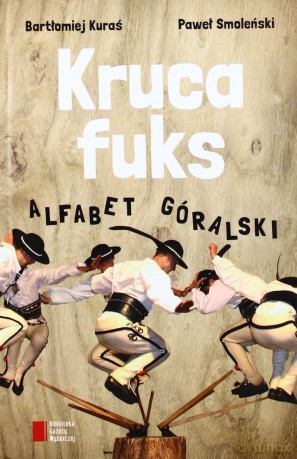Kruca Fuks Alfabet Górski - Paweł Smoleński Bartłomiej Kuraś [KSIĄŻKA]