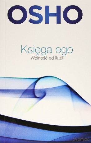 Księga Ego Wolność Od Iluzji - Osho [KSIĄŻKA]