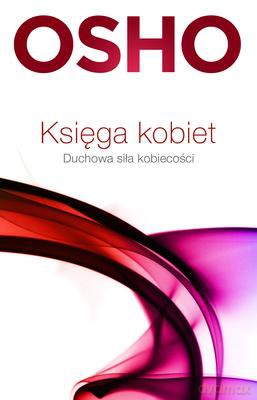 Księga Kobiet Duchowa Siła Kobieckości - Osho [KSIĄŻKA]