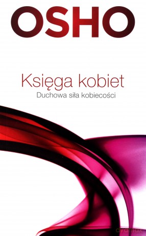 Księga Kobiet Duchowa Siła Kobieckości - Osho [KSIĄŻKA]