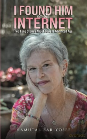 I Found Him on the Internet: Two Long Stories About Love in Advanced Age - Hamutal Bar-Yosef [KSIĄŻKA]