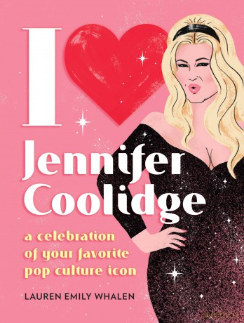 I Heart Jennifer Coolidge: A Celebration of Your Favorite Pop Culture Icon - Lauren Emily Whalen [KSIĄŻKA]
