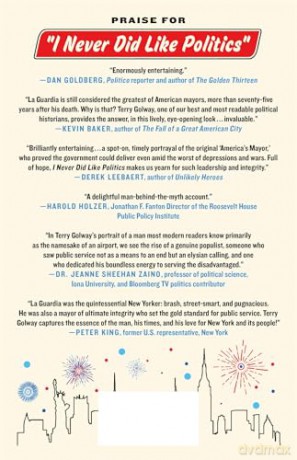 I Never Did Like Politics: How Fiorello La Guardia Became America's Mayor, and Why He Still Matters - Terry Golway [KSIĄŻKA]