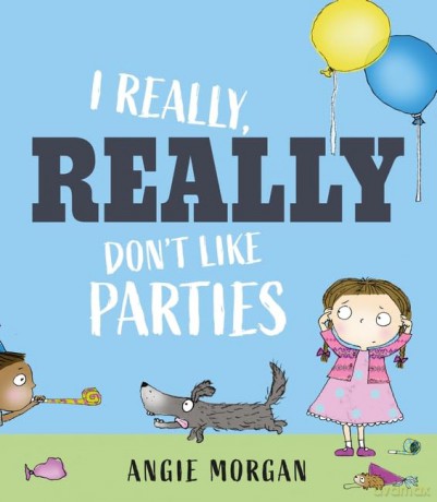 I Really, Really Don't Like Parties - Angie Morgan [KSIĄŻKA]