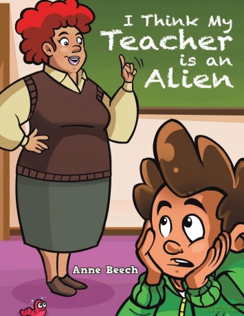 I Think My Teacher Is an Alien - Anne Beech [KSIĄŻKA]
