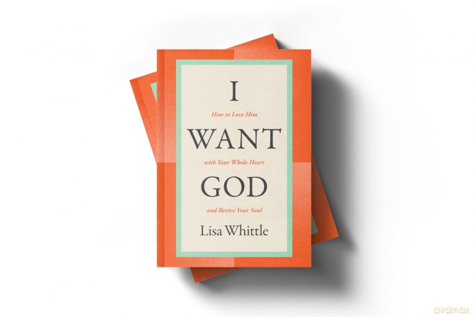 I Want God: How to Love Him with Your Whole Heart and Revive Your Soul - Whittle [KSIĄŻKA]
