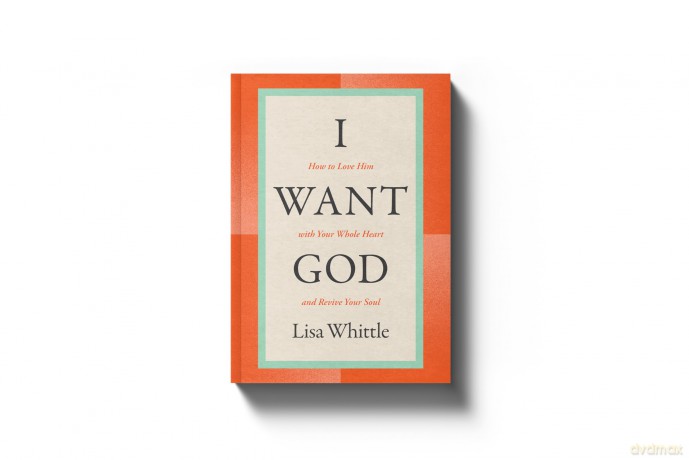 I Want God: How to Love Him with Your Whole Heart and Revive Your Soul - Whittle [KSIĄŻKA]