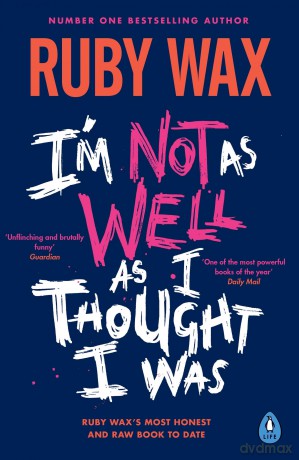 I'm Not as Well as I Thought I Was: The Sunday Times Bestseller - Ruby Wax [KSIĄŻKA]