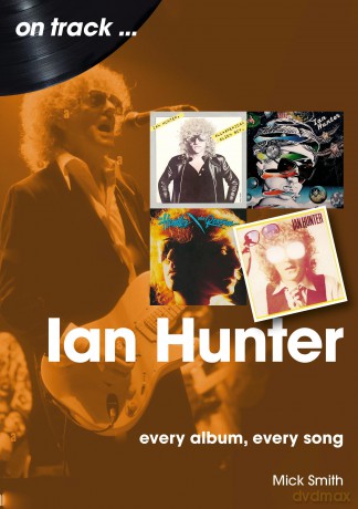 Ian Hunter On Track: Every Album, Every Song - Mick Smith [KSIĄŻKA]