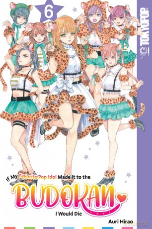 If My Favorite Pop Idol Made It to the Budokan, I Would Die, Volume 6 (If My Favorite Pop Idol Made It to the Budokan, I Would Die, 6) [KSIĄŻKA]