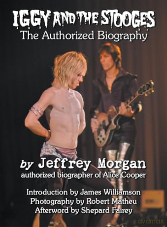 Iggy and the Stooges: The Authorized Biography - Jeffrey Morgan [KSIĄŻKA]