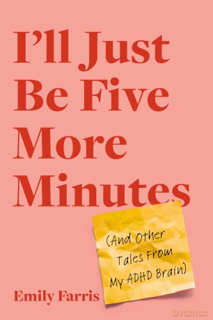 I'll Just Be Five More Minutes: And Other Tales from My ADHD Brain - Collins Kids [KSIĄŻKA]