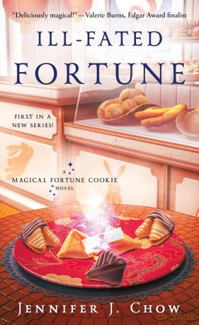 Ill-Fated Fortune: A Magical Fortune Cookie Novel: 1 - Jennifer J Chow [KSIĄŻKA]