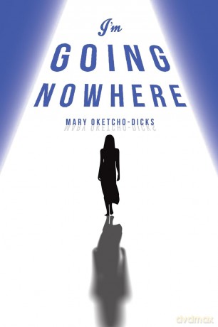 I'm Going Nowhere - Mary Oketcho-Dicks [KSIĄŻKA]
